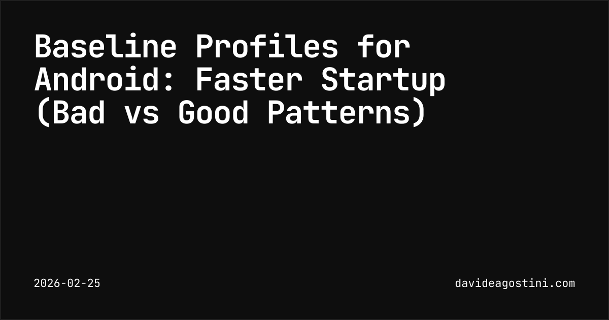 Baseline Profiles for Android: Faster Startup (Bad vs Good Patterns ...